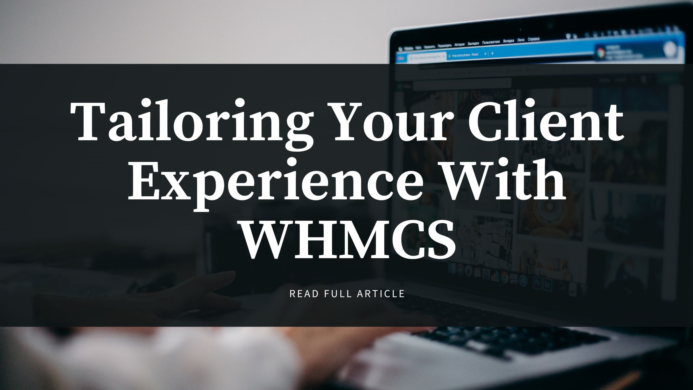 Tailoring Your Client Experience With WHMCS