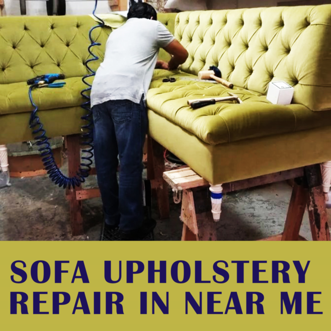 Sofa Upholstery Repair In Near Me | Upholstery Repair Services