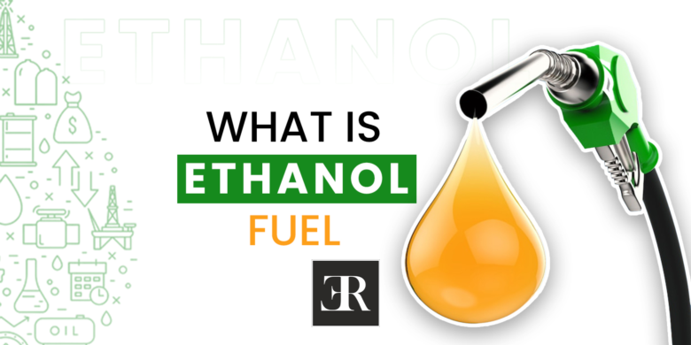 What Is Ethanol Fuel?