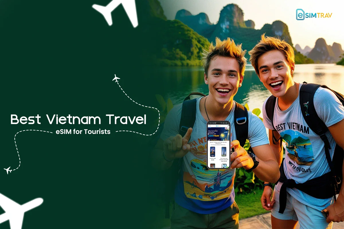 Best Vietnam Travel eSIM for Tourists  Esimtrav