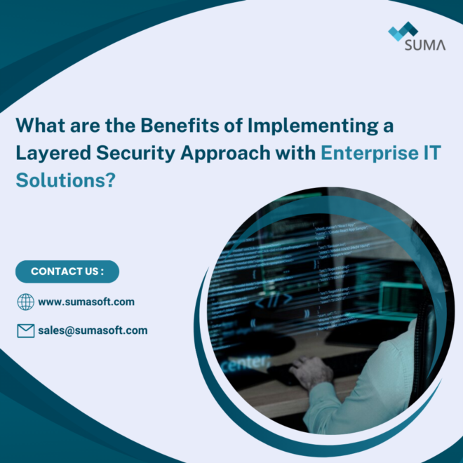 What are the Benefits of Implementing a Layered Security Approach with Enterprise IT Solutions?