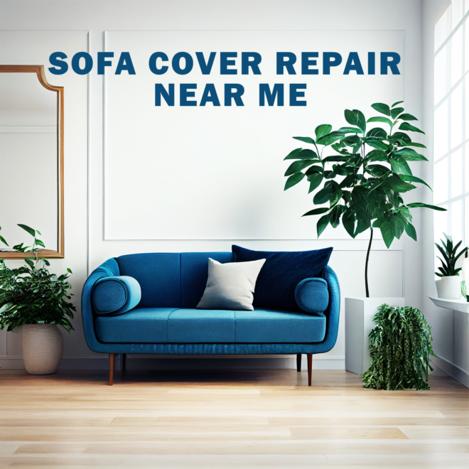 Sofa Cover Repair Near Me | Sofa Stitching Near Me