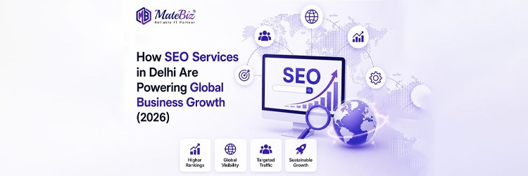 SEO Services in Delhi Are Powering Global Business Growth