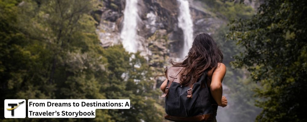From Dreams to Destinations A Travelers Storybook