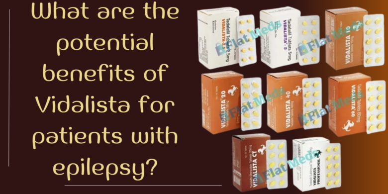 What are the potential benefits of Vidalista for patients with epilepsy?
