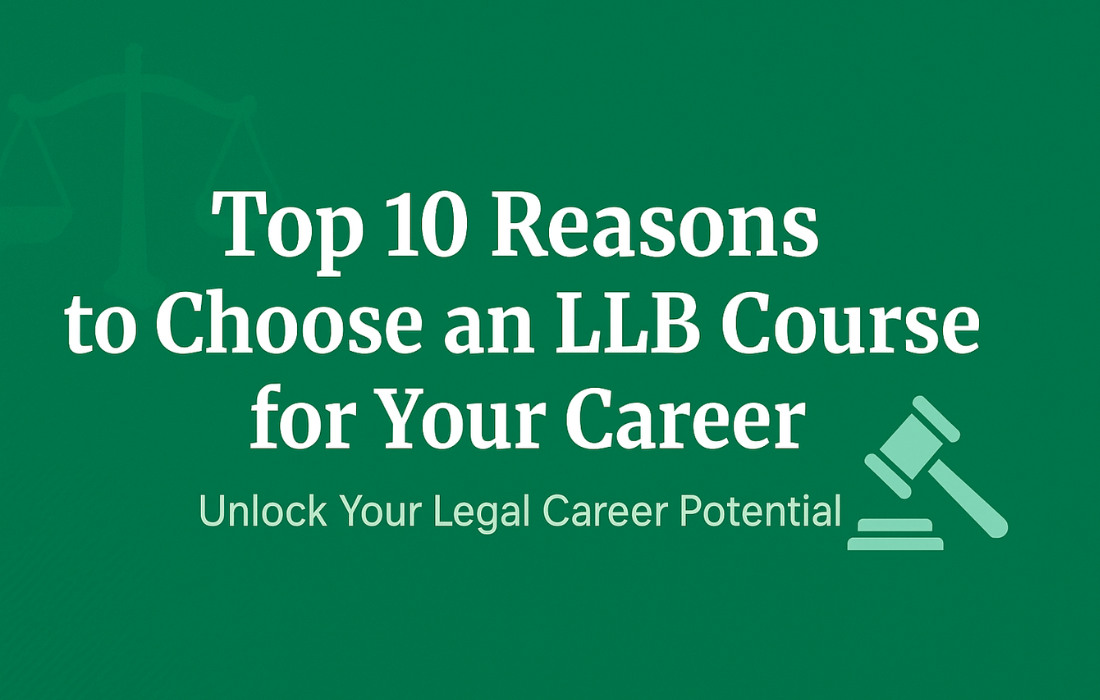 LLB Course: 10 Strong Reasons It’s a Career-Boosting Degree