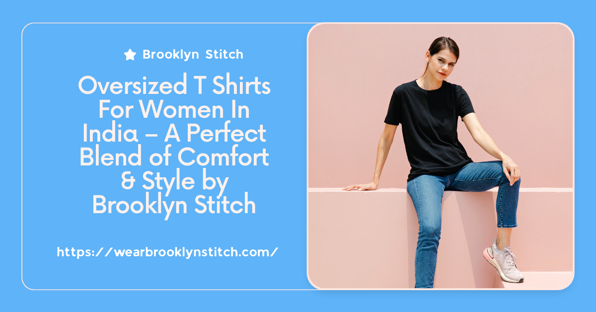Oversized T Shirts For Women In India-Brooklyn Stitch