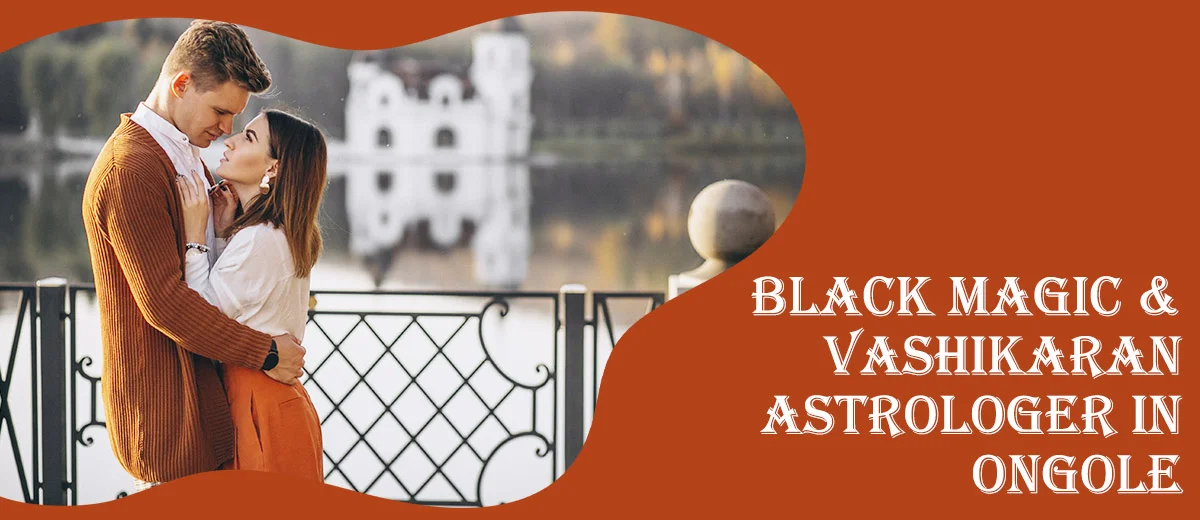 Black Magic Astrologer in Ongole 