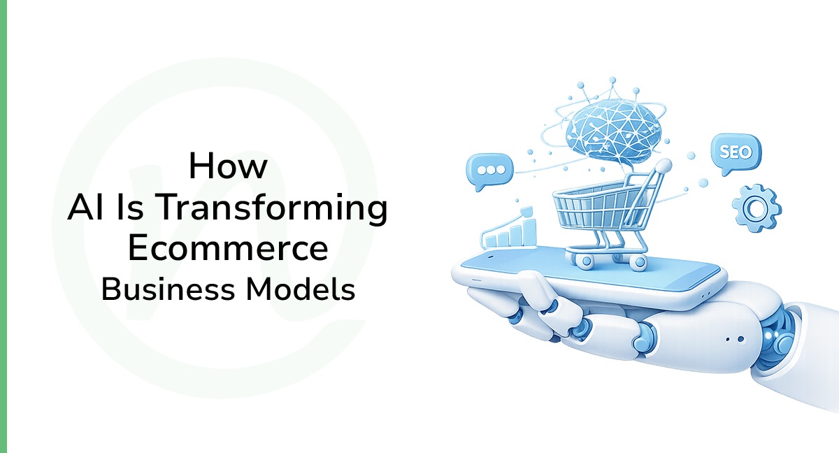 How AI Is Transforming Ecommerce Business Models?