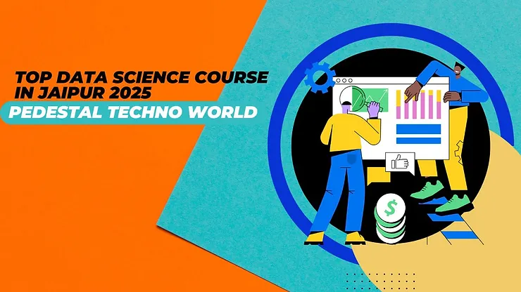 Top Data Science Course in Jaipur 2025 Pedestal Techno World