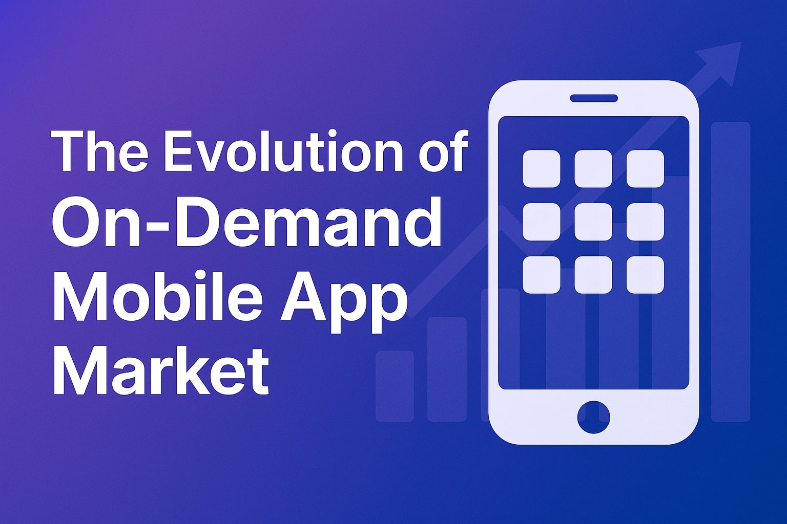 The Evolution of On-Demand Mobile App Market