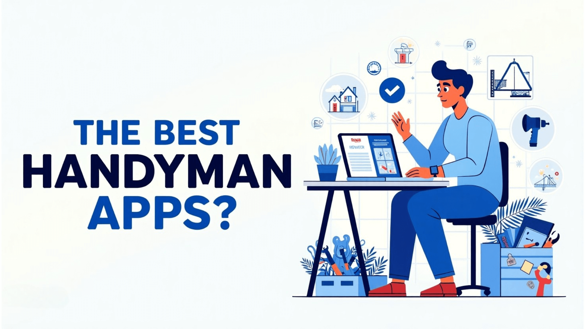 How to Choose the Best Handyman App for Your Needs