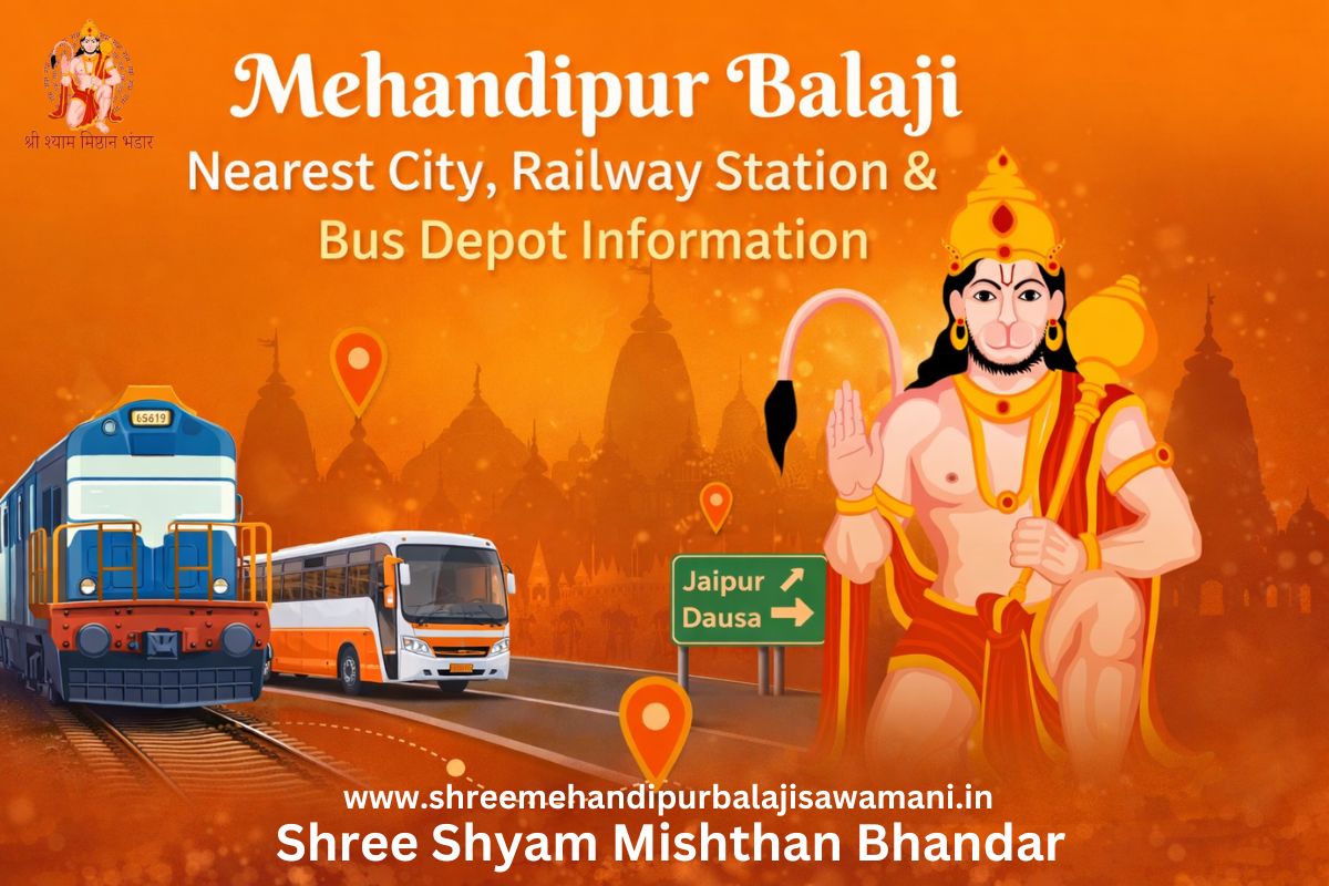 Mehandipur Balaji Nearest City, Railway Station & Bus Depot