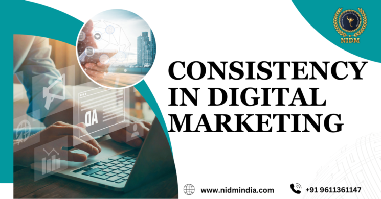 WHY CONSISTENCY IS IMPORTANT IN DIGITAL MARKETING 