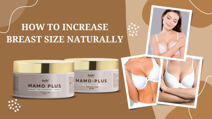 how to increase breast size naturally