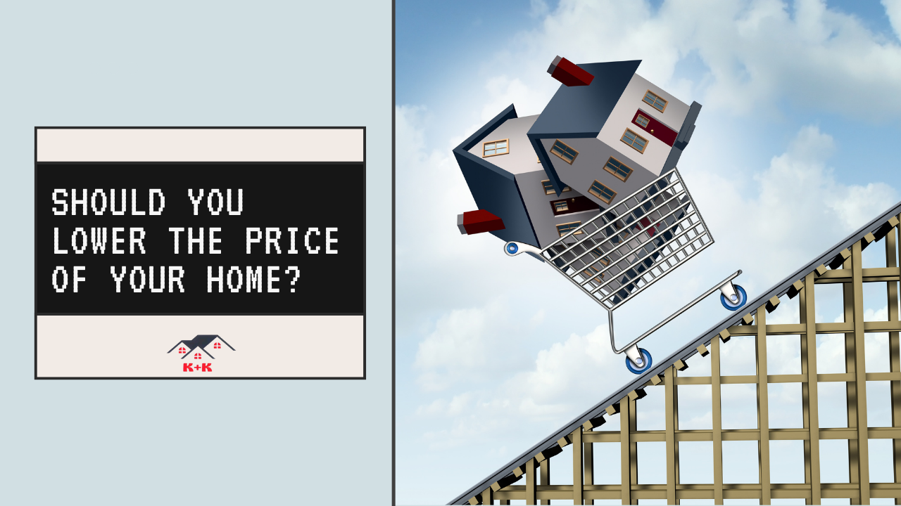 Should You Lower the Price of Your Home?