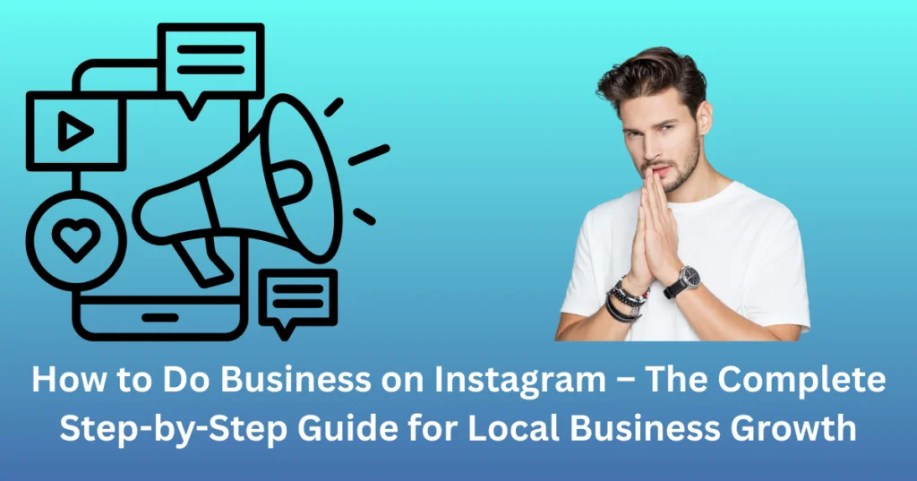 How to Do Business on Instagram –Complete Step-by-Step Guide