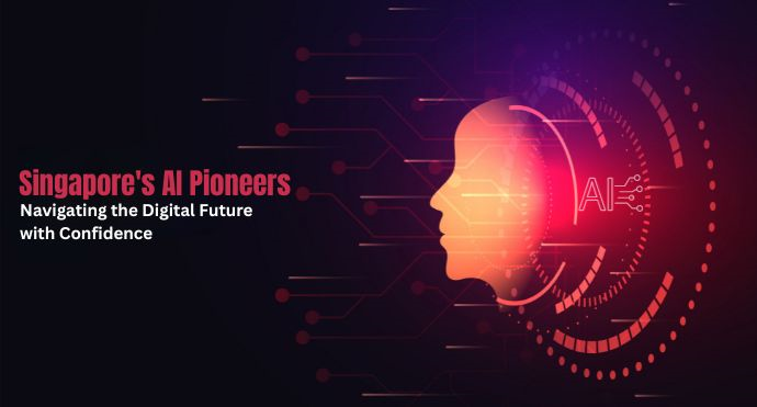 TSingapore's AI Pioneers: Navigating the Digital Future with Confidence