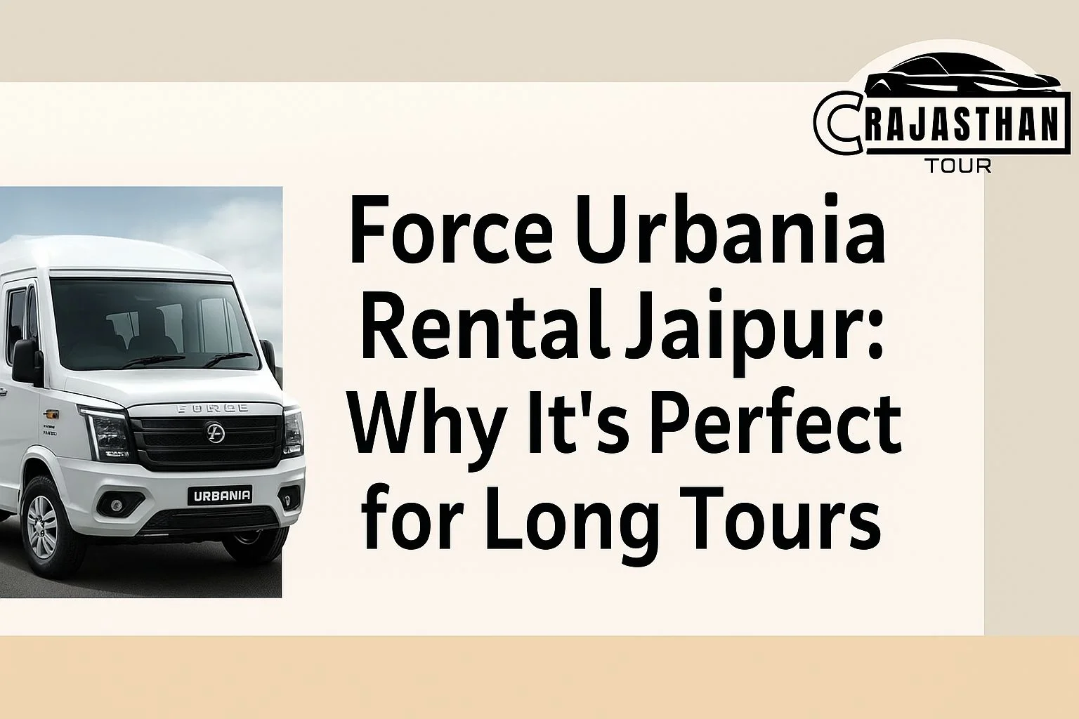Force Urbania Rental Jaipur: Why It’s Perfect for Long Tours