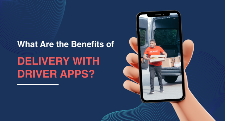 What Are the Benefits of Delivery Driver Application?