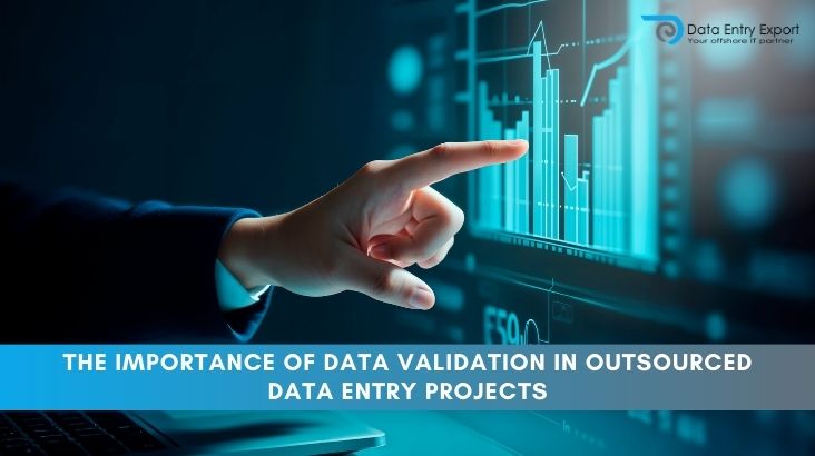 Importance of Data Validation in Outsourced Data Entry