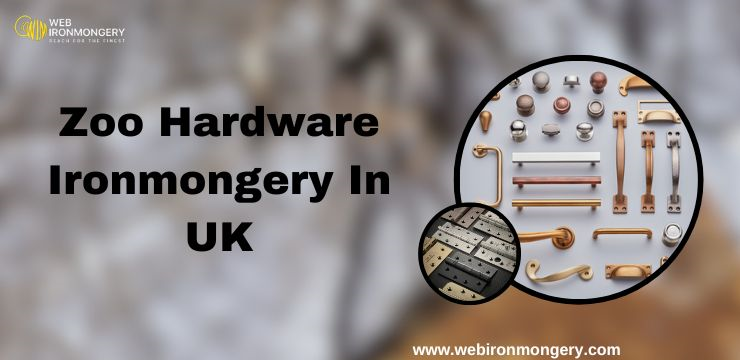 Zoo Hardware Ironmongery In UK