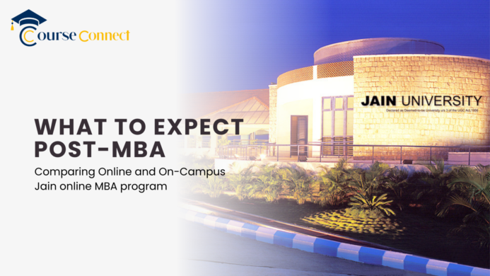 Comparing Online and On-Campus Jain online MBA program: What to Expect Post-MBA