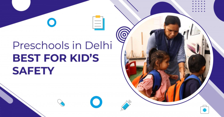 Best Playschool in Delhi for Kid’s Safety