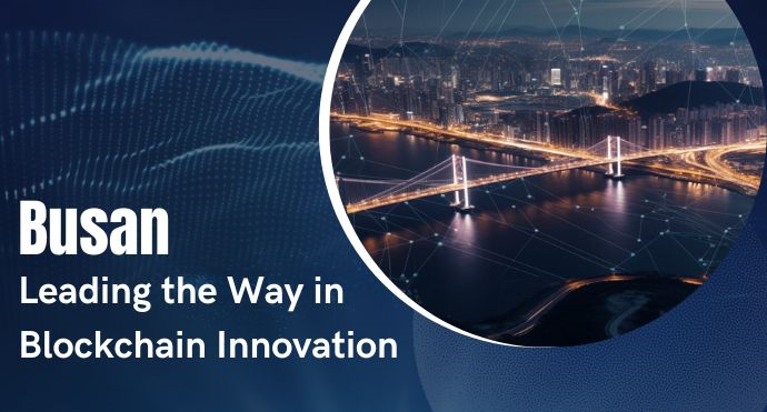 Busan: Leading the Way in Blockchain Innovation