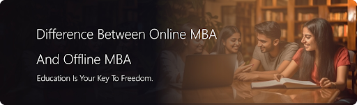 Difference Between Online MBA And Offline MBA