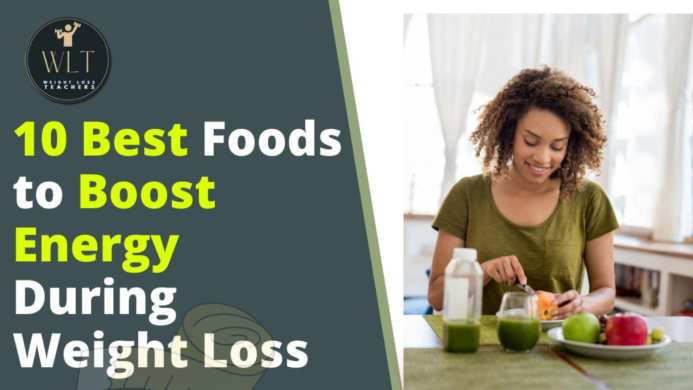 10 Best Foods to Boost Energy During Weight Loss