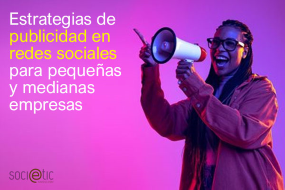 Estrategias de publicidad en redes sociales para pequeñas y medianas empresas