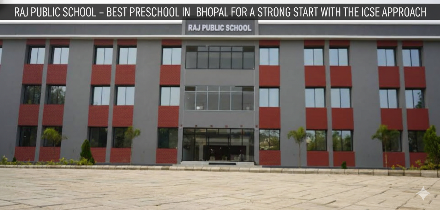 Raj Public School Best for a Strong Start with ICSE Approach