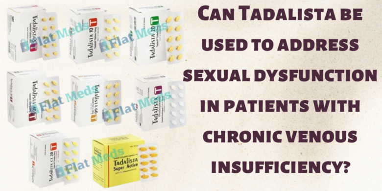 Can Tadalista be used to address sexual dysfunction in patients with chronic venous insufficiency?
