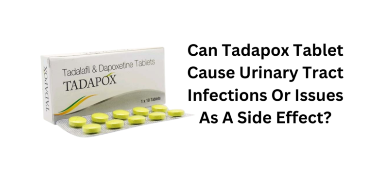 Can Tadapox Tablet Cause Urinary Tract Infections Or Issues As A Side Effect?