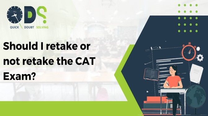 Should I retake or not retake the CAT exam? - QDS Pro