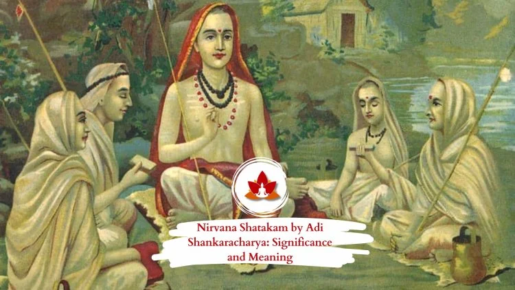 What Is Nirvana Shatakam Meaning and Spiritual Significance