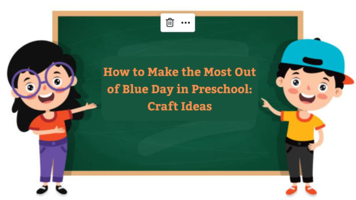 How to Make the Most Out of Blue Day in Preschool: Craft Ideas