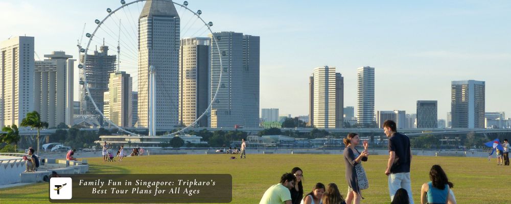 Family Fun in Singapore Tripkaros Best Tour Plans 