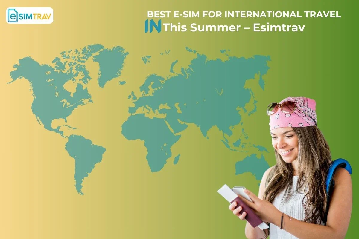 Best E-SIM for International Travel in This Summer 