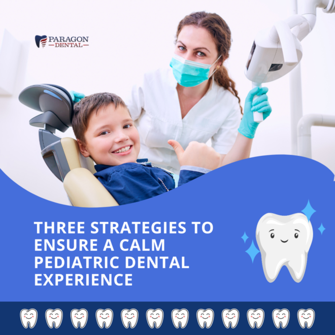 Three Strategies to Ensure a Calm Pediatric Dental Experience