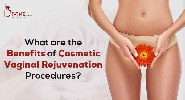 Benefits of getting a Vaginal Rejuvenation