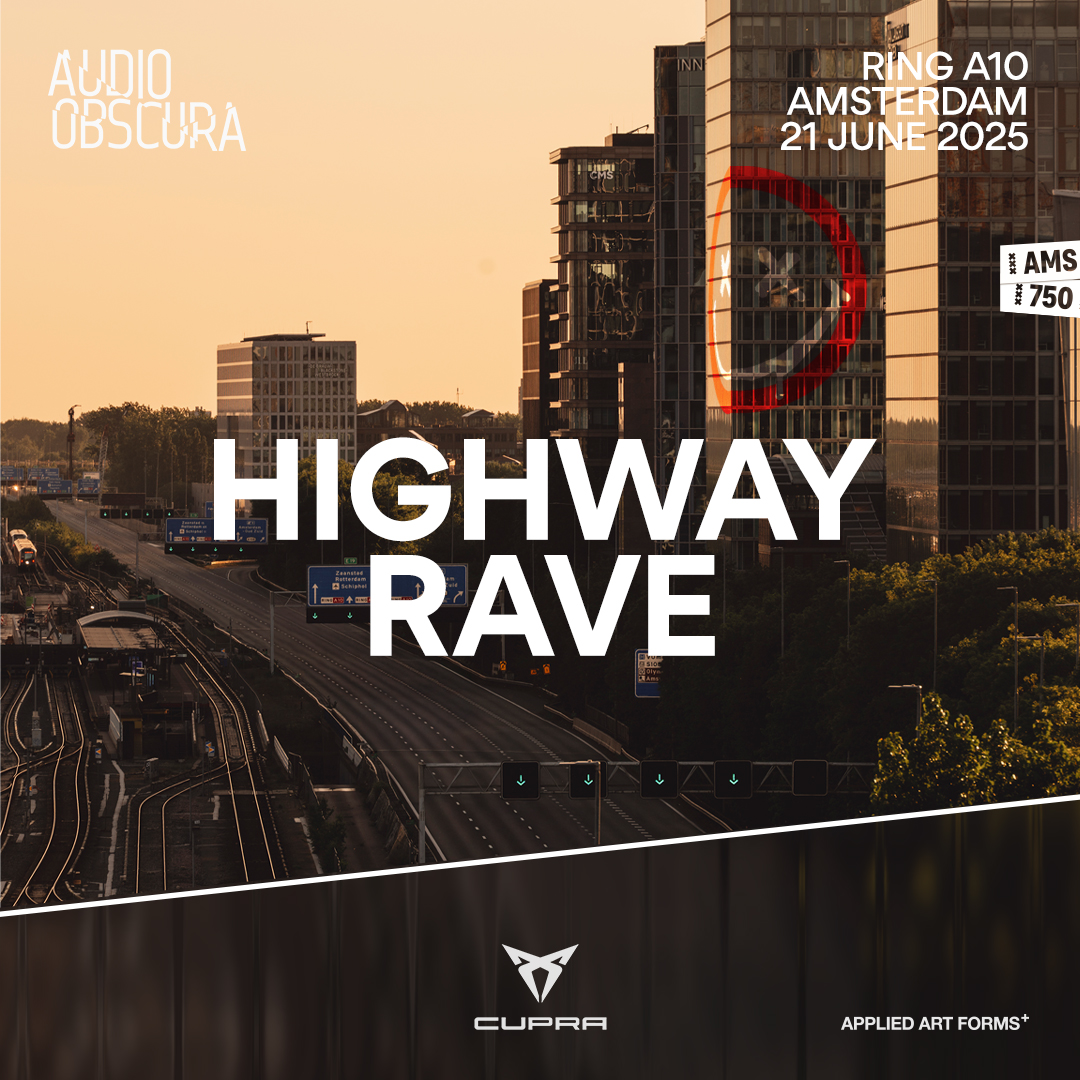 AUDIO OBSCURA PRESENTS ONCE-IN-A-LIFETIME EVENT: THE HIGHWAY RAVE | SIX AM