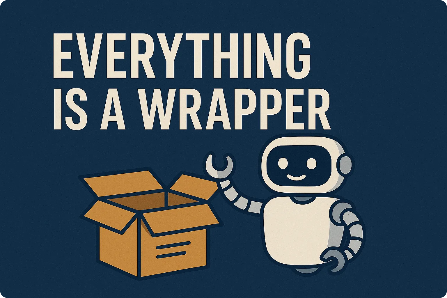 Everything Is a Wrapper: Seeing Software (and Life) Differently