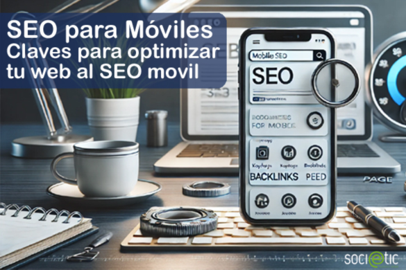 SEO para dispositivos móviles. Cómo optimizar tu web para adaptarlo al SEO móvil