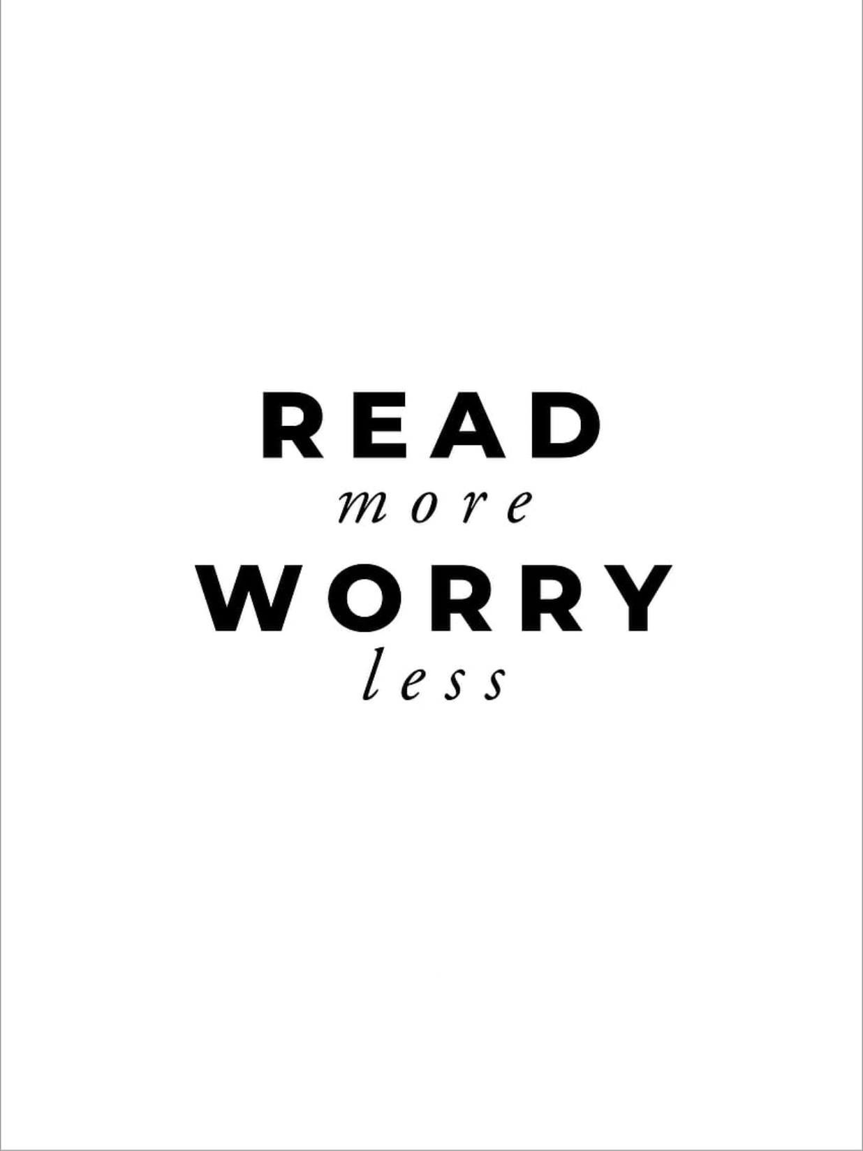 Read more worry less text graphic for Other e-reader wallpaper or screensaver featuring reading and quote and more