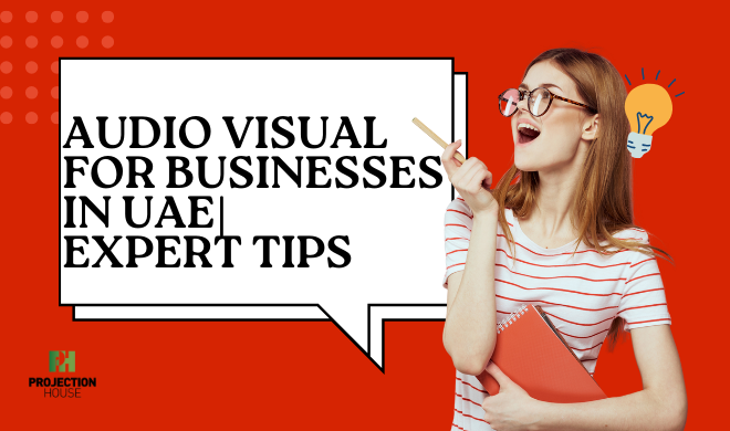 How to Choose the Right Audio Visual Solutions for Your Business in the UAE