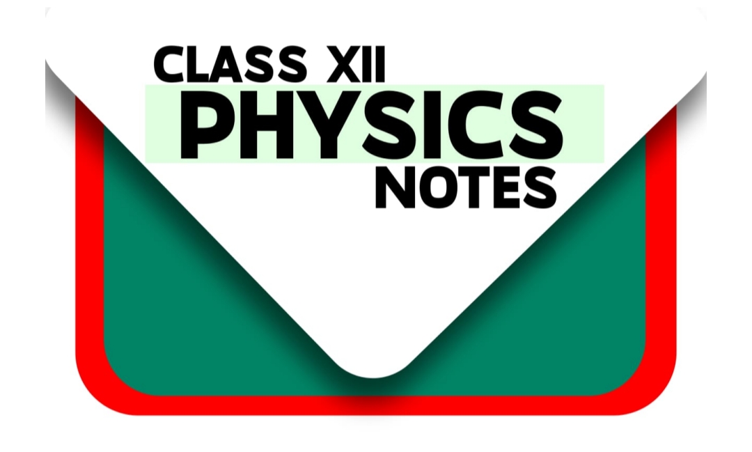 Class 12 Physics notes 