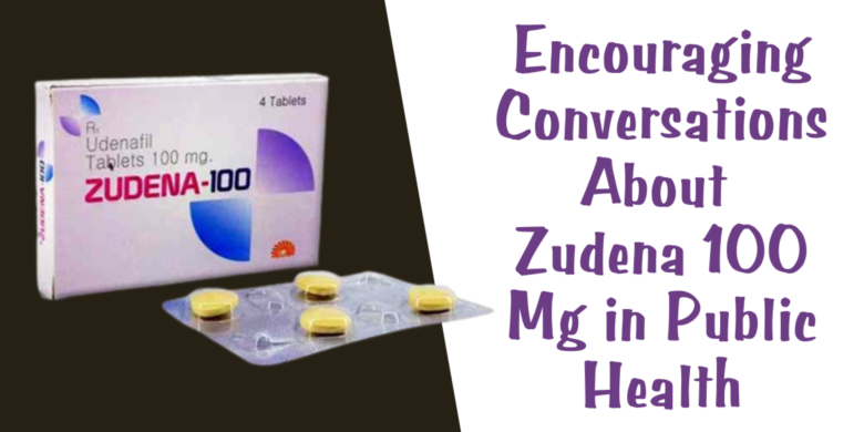 Encouraging Conversations About Zudena 100 Mg in Public Health