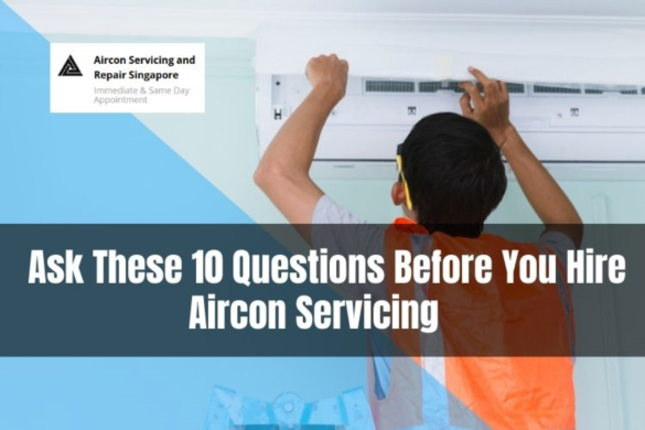 10 Questions to Ask Before Hiring an Aircon Servicing Company in Singapore